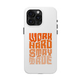 Work Hard Stay True Phone Case — Motivational Protective Phone Cover