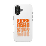 Work Hard Stay True Phone Case — Motivational Protective Phone Cover