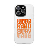 Work Hard Stay True Phone Case — Motivational Protective Phone Cover