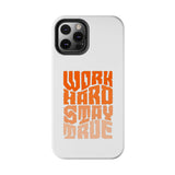 Work Hard Stay True Phone Case — Motivational Protective Phone Cover