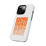 Work Hard Stay True Phone Case — Motivational Protective Phone Cover