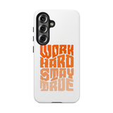 Work Hard Stay True Phone Case — Motivational Protective Phone Cover