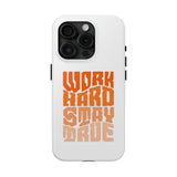 Work Hard Stay True Phone Case — Motivational Protective Phone Cover