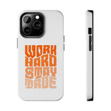 Work Hard Stay True Phone Case — Motivational Protective Phone Cover