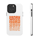 Work Hard Stay True Phone Case — Motivational Protective Phone Cover