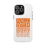 Work Hard Stay True Phone Case — Motivational Protective Phone Cover