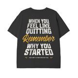 Remember why you started T Shirt