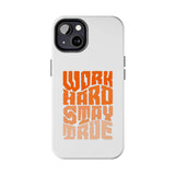 Work Hard Stay True Phone Case — Motivational Protective Phone Cover