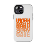 Work Hard Stay True Phone Case — Motivational Protective Phone Cover