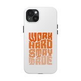 Work Hard Stay True Phone Case — Motivational Protective Phone Cover