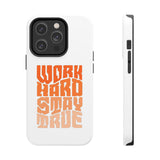 Work Hard Stay True Phone Case — Motivational Protective Phone Cover