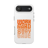 Work Hard Stay True Phone Case — Motivational Protective Phone Cover