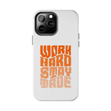 Work Hard Stay True Phone Case — Motivational Protective Phone Cover