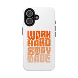Work Hard Stay True Phone Case — Motivational Protective Phone Cover