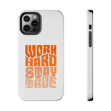 Work Hard Stay True Phone Case — Motivational Protective Phone Cover