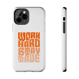 Work Hard Stay True Phone Case — Motivational Protective Phone Cover