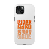 Work Hard Stay True Phone Case — Motivational Protective Phone Cover