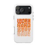 Work Hard Stay True Phone Case — Motivational Protective Phone Cover